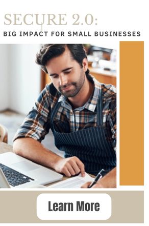 SECURE 2.0 Big Impact for Small Businesses