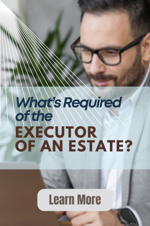 What's Required of the Executor of an Estate